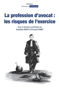 Rodolphe Bigot et François Viney - La profession d’avocat : les risques de l’exercice.