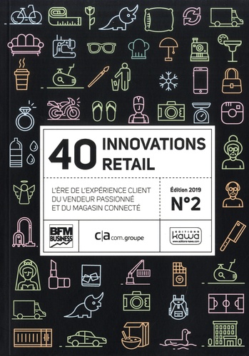 40 innovations retail. Tome 2, L'ère de l'expérience client du vendeur passionné et du magasin connecté