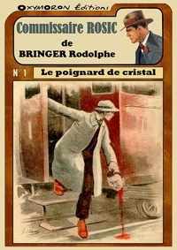 Rodolphe Bringer - Commissaire Rosic Tome 1 : Le poignard de cristal.