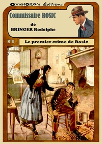 Rodolphe Bringer - Le premier crime de Rosic.