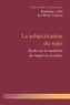 Rodolphe Calin et Olivier Tinland - La subjectivation du sujet - Etudes sur les modalités du rapport à soi-même.