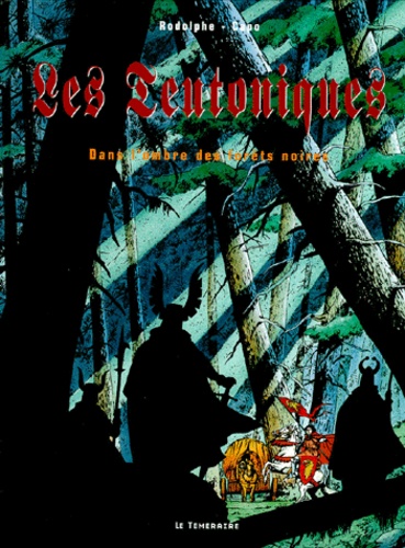 Rodolphe Capo - Les Teutoniques Tome 1 : Dans l'ombre des forêts noires.