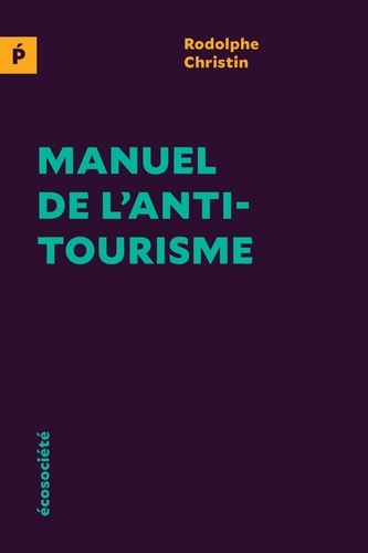 Manuel de l'antitourisme  édition revue et augmentée