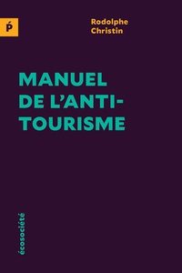 Rodolphe Christin - Manuel de l'antitourisme.