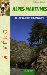 Rodolphe Cosimi - 25 Itinéraires cyclotouristes dans les Alpes-Maritimes.