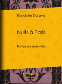Rodolphe Darzens et Adolphe Léon Willette - Nuits à Paris - Notes sur une ville.
