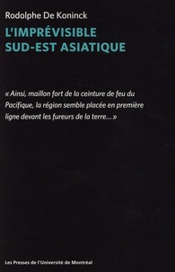 Rodolphe de Koninck - L'imprévisible Sud-Est asiatique.