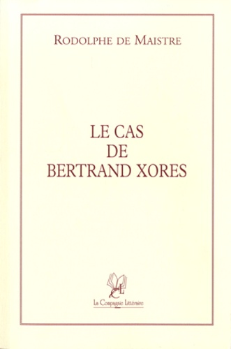Rodolphe de Maistre - Le cas de Bertrand Xores.