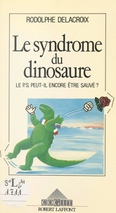 Rodolphe Delacroix - Le syndrome du dinosaure.
