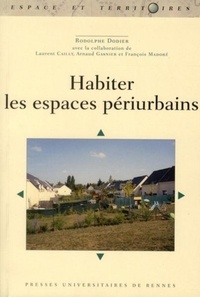 Rodolphe Dodier - Habiter les espaces périurbains.