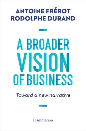 A Broader Vision of Business. Toward a new narrative