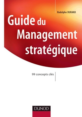 Guide du Management stratégique. 99 concepts clés