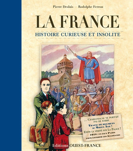 Rodolphe Ferron et Pierre Deslais - France, histoire curieuse et insolite.