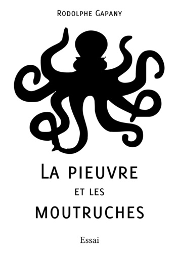 Rodolphe Gapany - La pieuvre et les Moutruches.