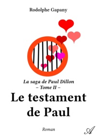 Rodolphe Gapany - Le testament de Paul - La saga de Paul Dillon - Tome II.