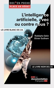 Rodolphe Gelin et Olivier Guilhem - L'intelligence artificielle, avec ou contre nous ? - Le livre blanc de l'intelligence artificielle (IA).