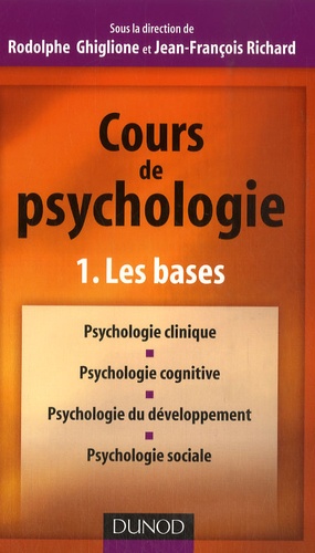 Rodolphe Ghiglione et Jean-François Richard - Cours de psychologie - Tome 1, Les bases.