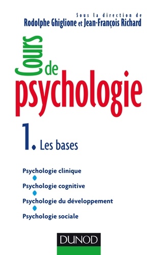 Rodolphe Ghiglione et Jean-François Richard - Cours de psychologie - Tome 1, Les bases.