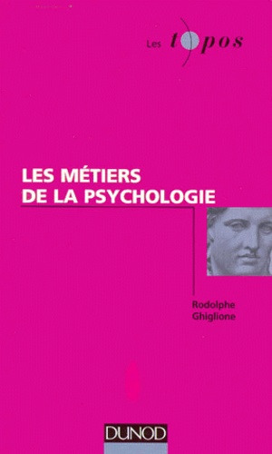 Rodolphe Ghiglione - Les métiers de la psychologie.