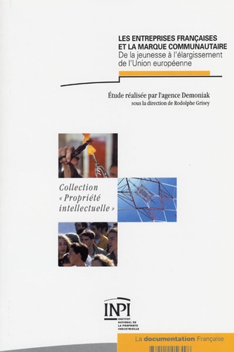 Rodolphe Grisey - Les entreprises françaises et la marque communautaire - De la jeunesse à l'élargissement de l'Union européenne.