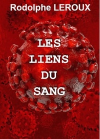 Rodolphe Leroux - Les Liens du sang.
