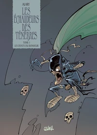 Les Échaudeurs des ténèbres T01 - Dents du bonheur