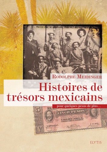 Rodolphe Meidinger - Histoires de trésors mexicains.