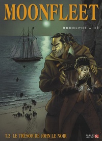  Rodolphe et Dominique Hé - Moonfleet Tome 2 : Le trésor de John le Noir.