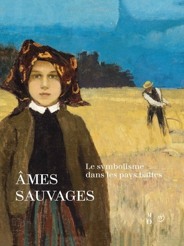 Rodolphe Rapetti - Ames sauvages - Le symbolisme dans les pays baltes.