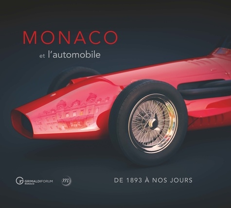 Monaco et l'automobile. De 1893 à nos jours