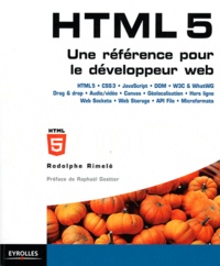 Rodolphe Rimelé - HTML 5 - Une référence pour le développeur WEB.
