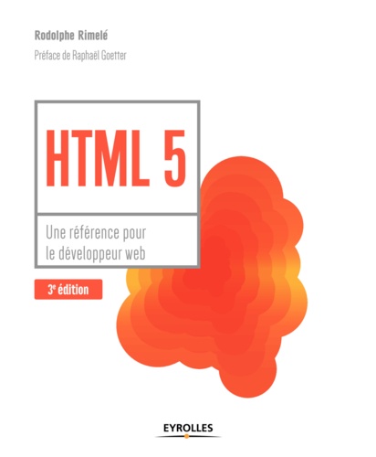 HTML 5. Une référence pour le développeur web 3e édition