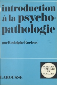 Rodolphe Roelens - Introduction à la psychopathologie.