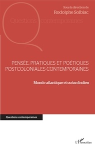 Rodolphe Solbiac - Pensée, pratiques et poétiques postcoloniales contemporaines - Monde atlantique et océan Indien.