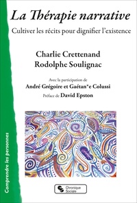 Rodolphe Soulignac et Charlie Crettenand - La Thérapie narrative - Cultiver les récits pour dignifier l'existence.