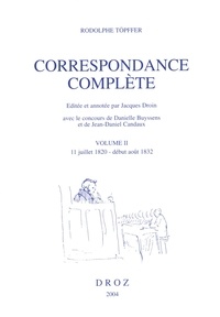 Rodolphe Töpffer - Correspondance complête 2 : 11 juillet 1820 - début août 1832.