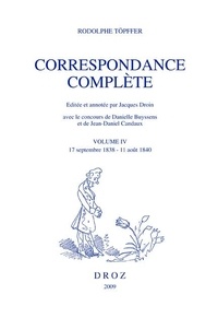 Rodolphe Töpffer - Correspondance complète - Volume 4, 17 septembre 1838 - 11 août 1840.