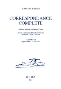 Rodolphe Töpffer - Correspondance complète - Volume 7, 23 juin 1843-25 août 1844.
