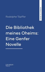 Die Bibliothek meines Oheims: Eine Genfer Novelle