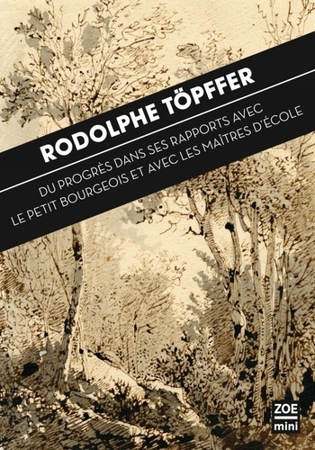 Rodolphe Töpffer - Du progrès dans ses rapports avec le Petit Bourgeois et avec les Maîtres d'Ecole.