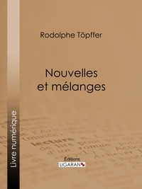  Rodolphe Töpffer et  Ligaran - Nouvelles et mélanges.