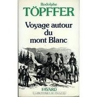 Rodolphe Töpffer - Voyage Autour Du Mont Blanc.