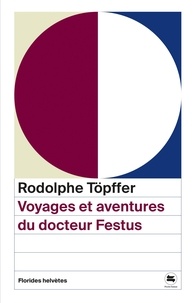 Rodolphe Töpffer - Voyages et aventures du docteur Festus.