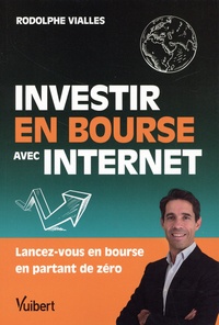 Rodolphe Vialles - Investir en Bourse avec Internet.
