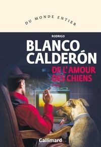 Rodrigo Blanco Calderón - De l'amour des chiens.