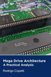  Rodrigo Copetti - Mega Drive Architecture - Architecture of Consoles: A Practical Analysis, #3.