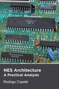  Rodrigo Copetti - NES Architecture - Architecture of Consoles: A Practical Analysis, #1.