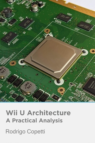 Rodrigo Copetti - Wii U Architecture - Architecture of Consoles: A Practical Analysis, #21.
