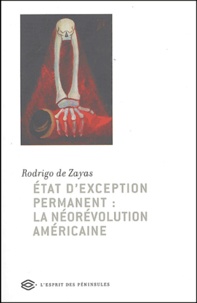 Rodrigo de Zayas - Etat d'exception permanent : la néorévolution américaine.