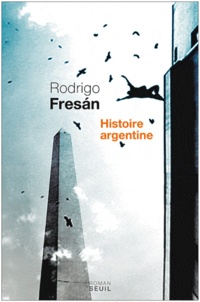 Rodrigo Fresan - Histoire argentine.